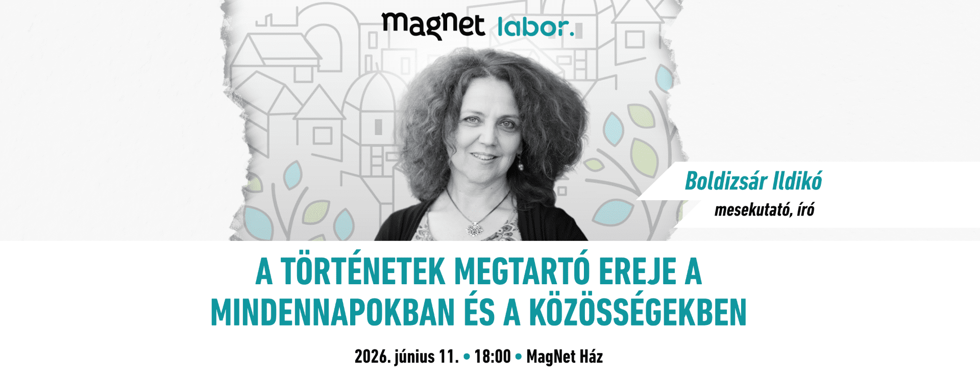 MagNet Labor - Boldizsár Ildikó: A történetek megtartó ereje a mindennapokban és a közösségekben